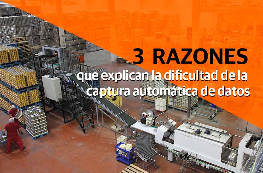 3 razones que explican la dificultad de la captura automática de datos
