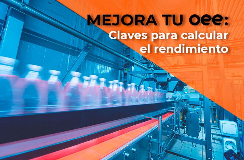 Mejora tu OEE: Claves para calcular el rendimiento